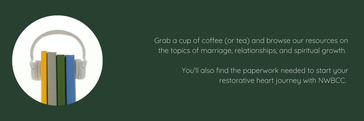 Grab A Cup Of Coffee (or Tea) And Browse Our Resources On The Topics Of Marriage, Relationships, And Spiritual Growth. You'll Also Find The Paperwork Needed To Start Your Restorative Heart Journey With NWBCC.